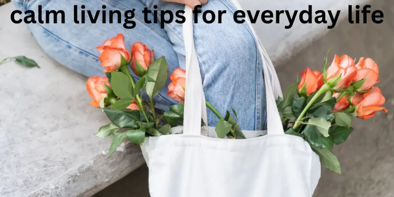 calm living tips for everyday life