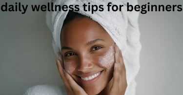 daily wellness tips for beginners