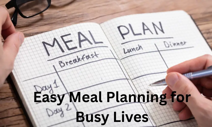 easy meal planning for busy lives