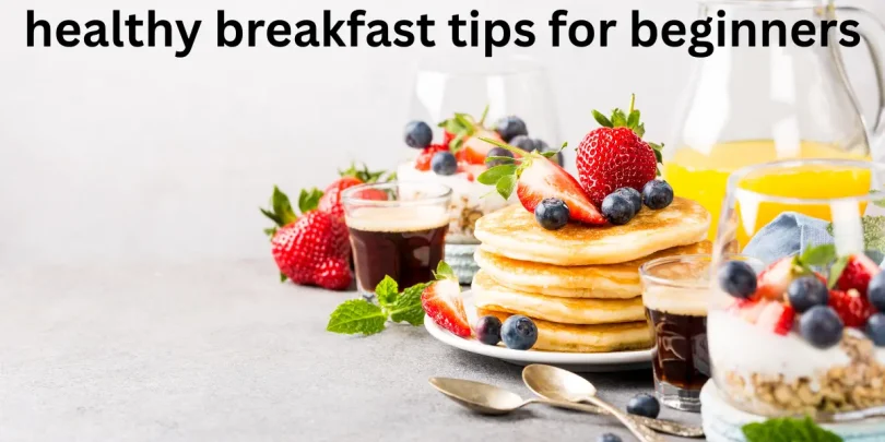 healthy breakfast tips for beginners