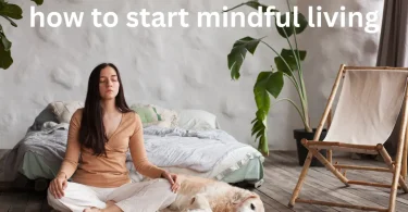how to start mindful living
