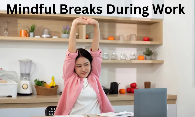 mindful breaks during work