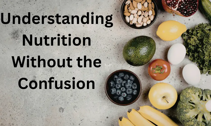 understanding nutrition without the confusion