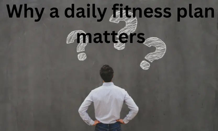 why a daily fitness plan matters